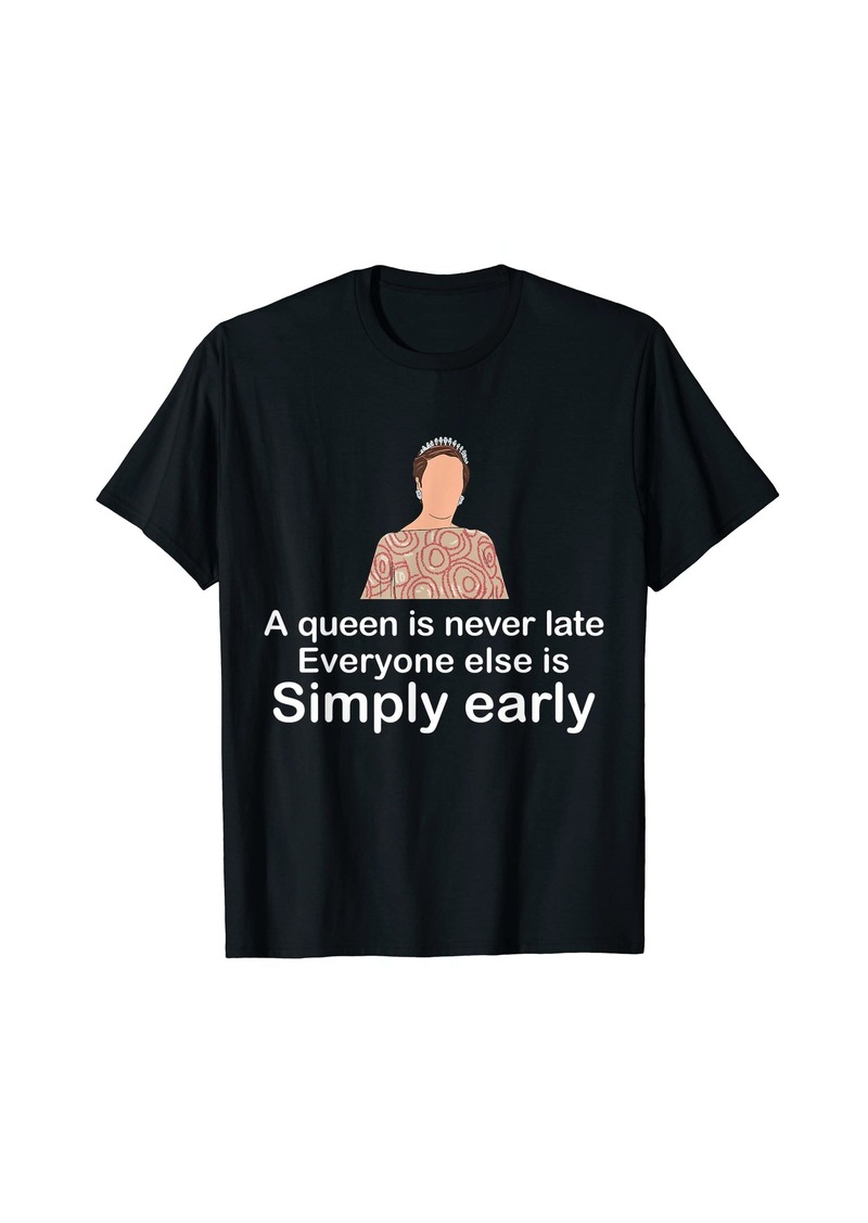 Camper A Queen Is Never Late Everyone Else Is Simply Early T-Shirt