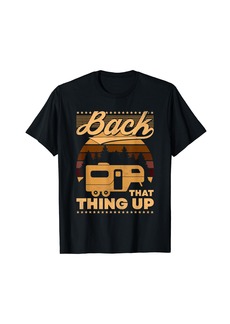Camper Back That Thing Up Camping T-Shirt
