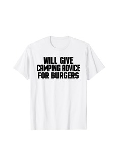 Camper Funny Will Give Camping Advice For Burgers Camping T-Shirt
