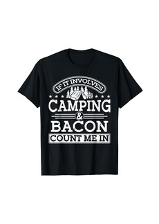 Camping Lover Quote If It Involves Camping And Bacon Camper T-Shirt