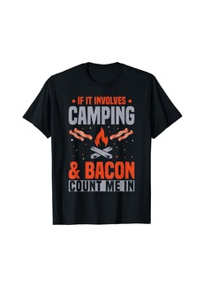Camper Funny Camping Vacation If Involves Camping & Bacon Count Me T-Shirt