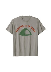 Camper Funny Outdoors Retro Camping Is In Tents t-shirt