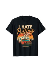 Camper I Hate Pulling Out Retro Vintage Mountains RV Camping Lover T-Shirt