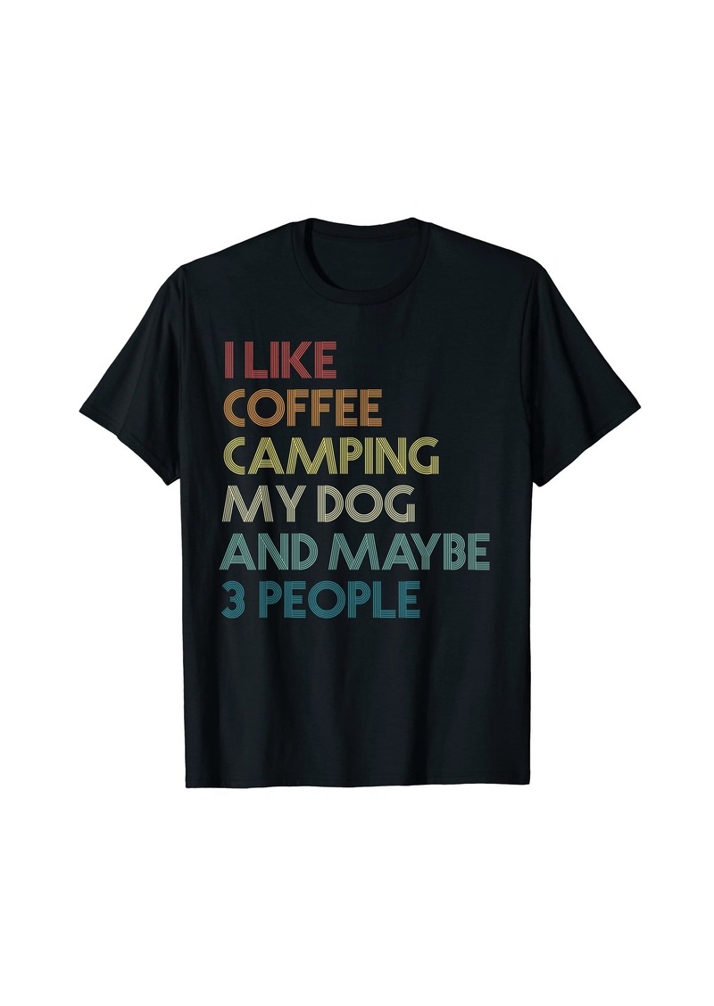 Camper I Like Coffee Camping My Dog And Maybe 3 People Retro T-Shirt