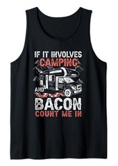 If It Involves Camping And Bacon Count Me In Funny Camper Tank Top