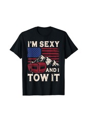 Camper i'm sexy and i tow it T-Shirt