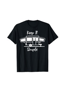 Keep It Simple Camper Adventure Camping T-Shirt