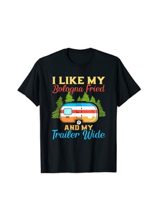 Camper Like My Bologna Fried And My Trailer Wide | Camping T-Shirt