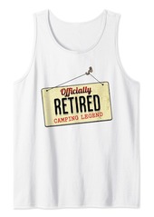 Officially Retired Camping Legend Camper Retirement Sign Tank Top