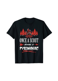 Camper Once A Scout Always A Pyromaniac Camping T-Shirt