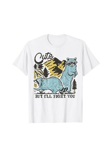 Camper Racoon Cute But I'll Fight You Camping T-Shirt