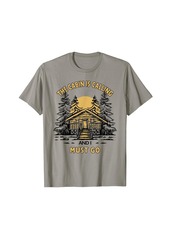The Cabin is Calling and I Must Go Camper Cabin Life T-Shirt