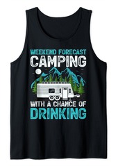 Weekend Forecast Camping With A Chance Of Drinking Camper Tank Top