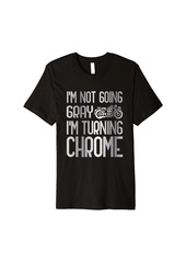 Im not going gray Im turning chrome retro graphic design Premium T-Shirt