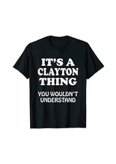 Its A CLAYTON Thing You Wouldnt Understand Family Reunion T-Shirt