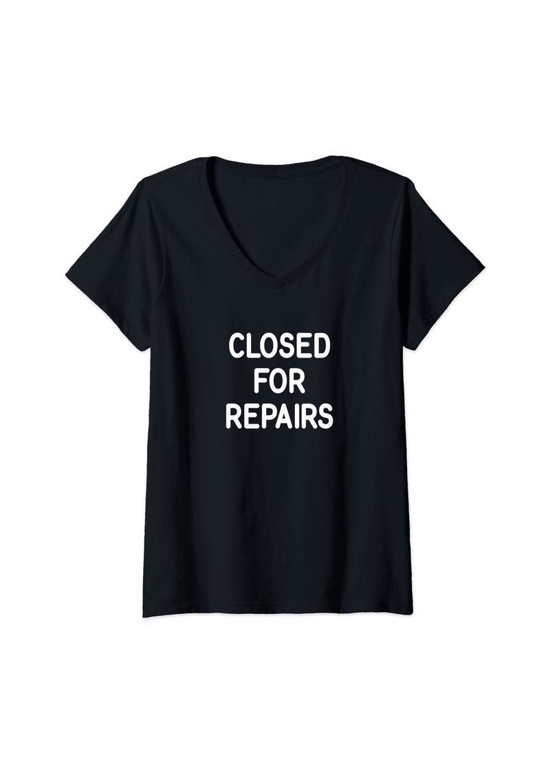 Womens Closed For Repairs Funny Jokes Sarcastic V-Neck T-Shirt