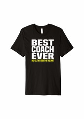 Best Coach Ever Yes They Bought Me This Shirt Coach Gift Premium T-Shirt
