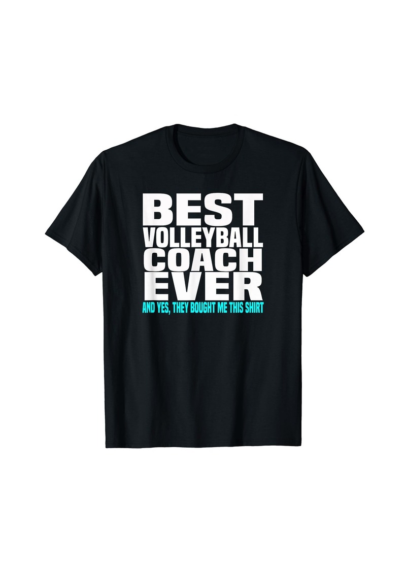 Best VOLLEYBALL Coach Ever Yes They Bought Me This Tshirt