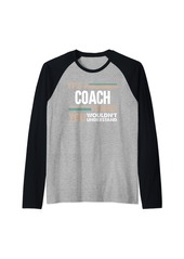 It's a Coach thing you wouldn't understand retro Raglan Baseball Tee