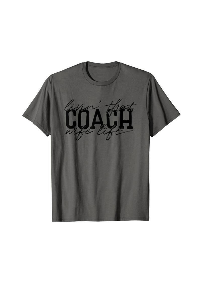 Livin' That Coach Wife Life T-Shirt