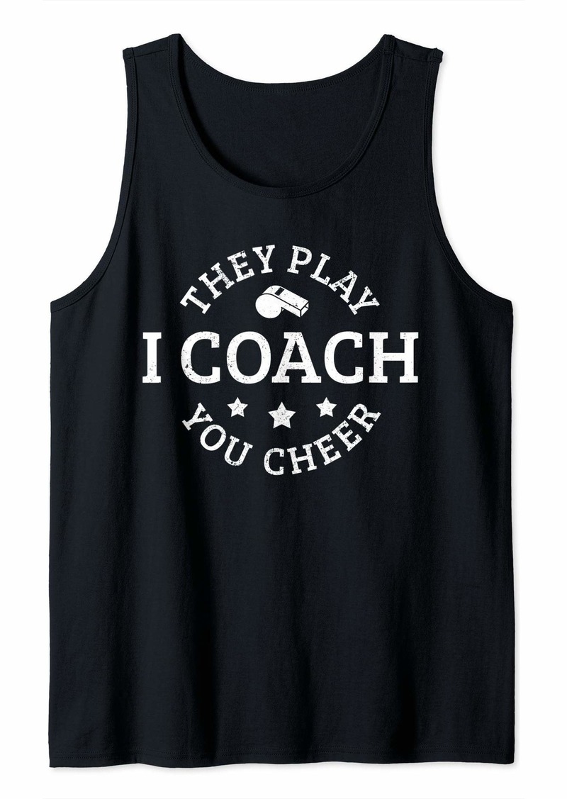 They Play I Coach You Cheer Funny Sports Coach Gift Tank Top