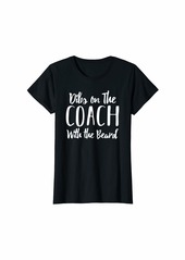 Womens Dibs on The Coach with the Beard | Coach Wife T-Shirt