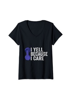 Womens I Yell Because I Care Funny Fitness Coach Dad Fathers Gym V-Neck T-Shirt