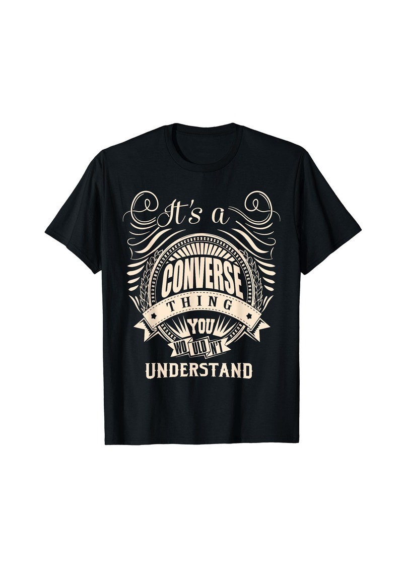 It's a CONVERSE thing you wouldn't understand Gifts T-Shirt