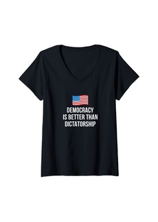 Womens Democracy Is Better Than Dictatorship - V-Neck T-Shirt