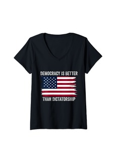 Womens Democracy Is Better Than Dictatorship V-Neck T-Shirt