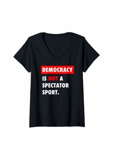 Womens Democracy is NOT a Spectator Sport V-Neck T-Shirt