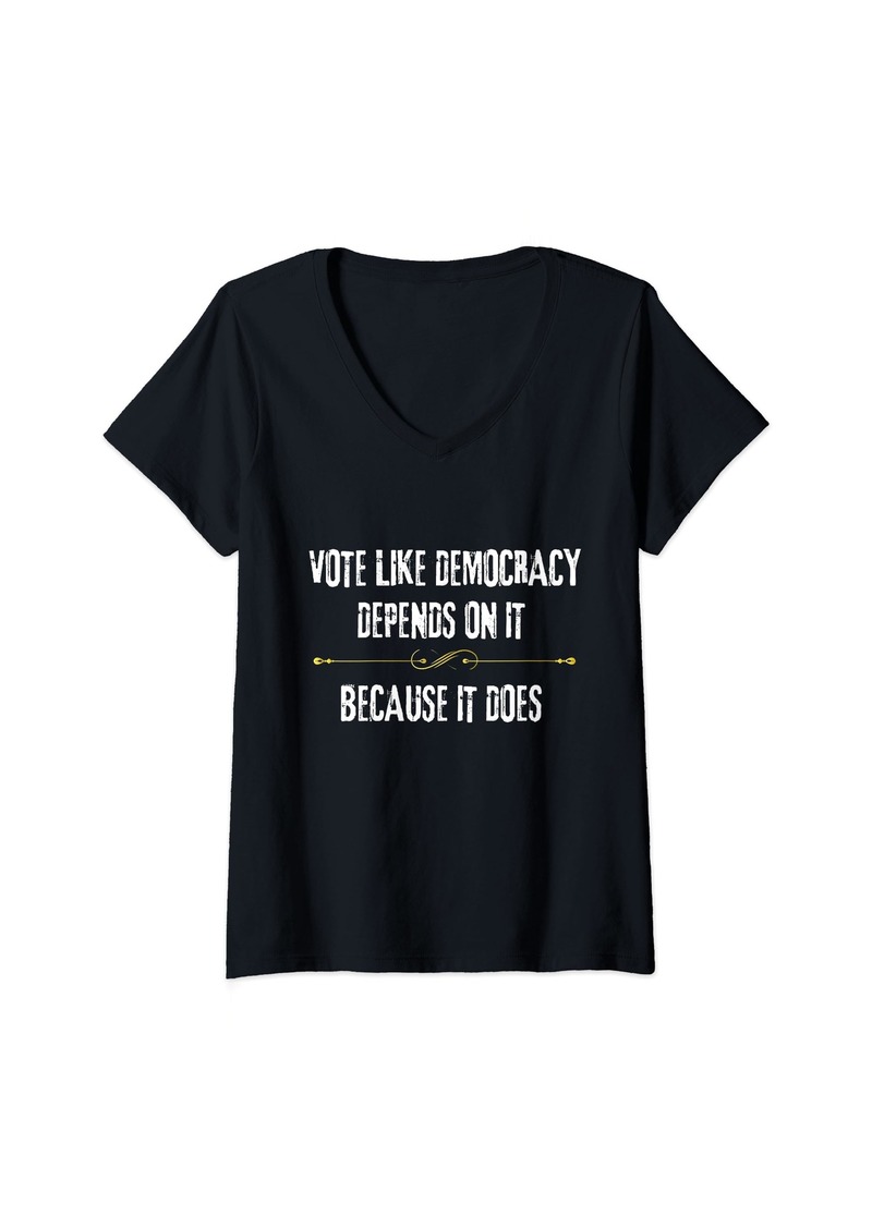 Womens Vote Like Democracy Depends On It Because It Does Political V-Neck T-Shirt