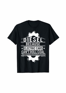 Father's Day Diesel Mechanic Electronic Cars Can't Roll Coal T-Shirt