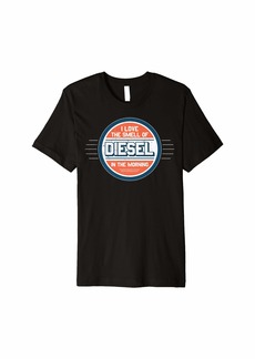 I Love the Smell of Diesel in the Morning Gift Premium T-Shirt