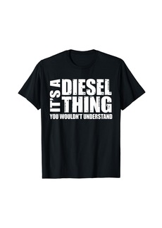 It's A Diesel Thing Diesel Truck Gift Roll Coal Smoke Gift T-Shirt