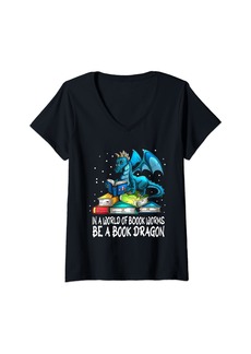Womens Read Book Books In A World Of Book Worms Be A Book Dragon V-Neck T-Shirt