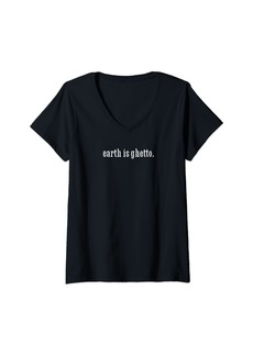 Womens Earth Is Ghetto Invasion Funny Nerdy Alien Space V-Neck T-Shirt