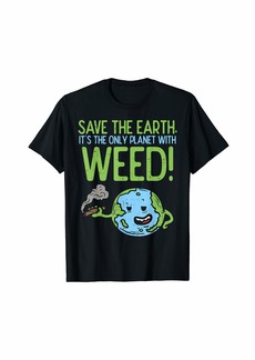 Save The Earth Day Shirt Cannabis Weed Stoner Gift T-Shirt