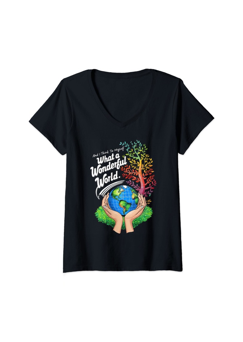 Womens And I Think To Myself What A Wonderful World Earth Day V-Neck T-Shirt