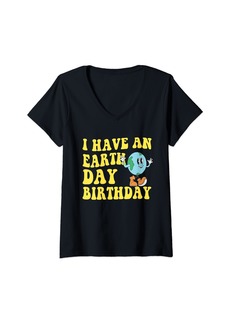 Womens Earth day is My Birthday Fun Earth Day Environment Birthday V-Neck T-Shirt
