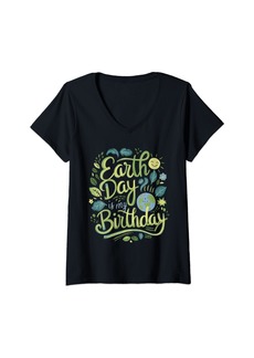 Womens Earth Day Is My Birthday Pro Environment Party Men Women Kid V-Neck T-Shirt
