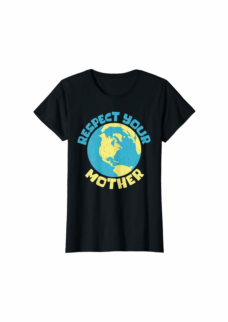 Womens Earth Day Mothers Day Tee Respect Your Mother Design T-Shirt