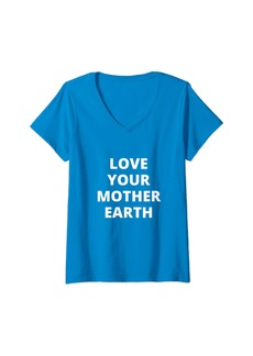 Womens Love Your Mother Earth: A Tribute in  V-Neck T-Shirt