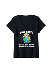 Womens Save Earth It's The Only Planet That Has Dogs Environmental V-Neck T-Shirt