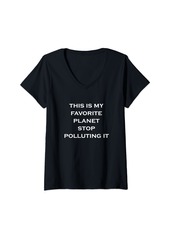 Earth Womens This Is My Favorite Planet Stop Polluting It V-Neck T-Shirt