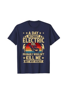 A Day Without Electric Eel T-Shirt