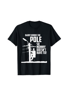 Electric Daddy Works the Pole So Mommy Doesn't Have To Lineman T-Shirt