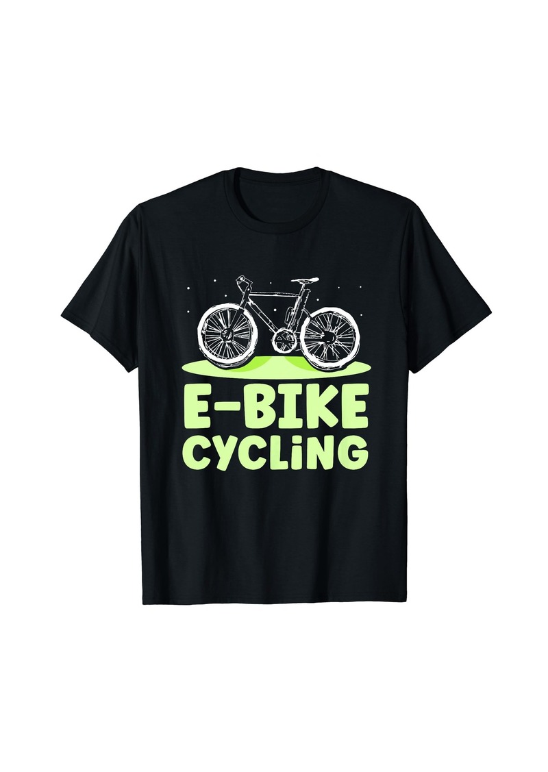 E Bike Cycling Biker Cyclist Electric Biking T-Shirt