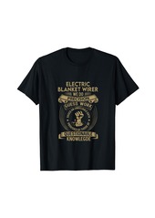 Electric Blanket Wirer - We Do Precision T-Shirt