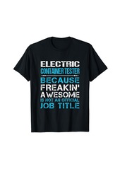 Electric Container Tester - Freaking Awesome T-Shirt